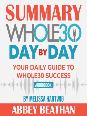 cover image of Summary of The Whole30 Day by Day: Your Daily Guide to Whole30 Success by Melissa Hartwig